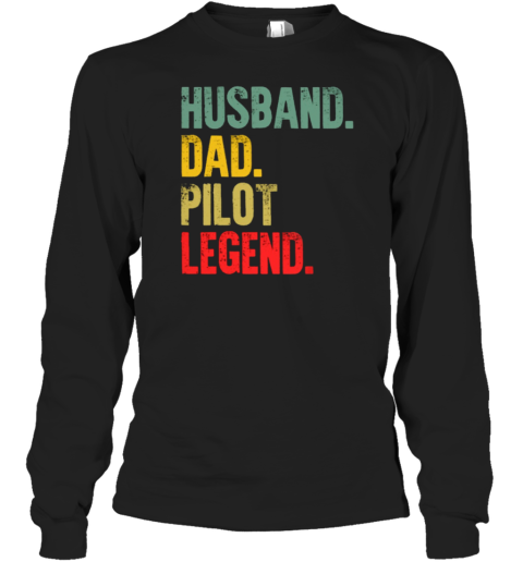 Husband Dad Pilot Legend Pilot Long Sleeve T-Shirt