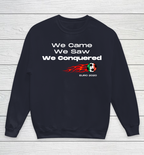 We Came, We Saw, We Conquered  Euro 2020 Italy Champion Youth Sweatshirt 2