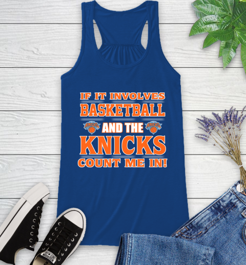 NBA If It Involves Basketball And New York Knicks Count Me In Sports Racerback Tank 9