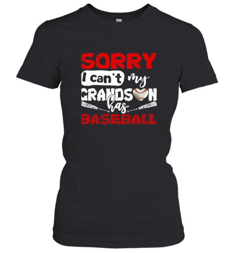 Sorry I Can't My Grandson Has Baseball TShirt Grandma Women's T-Shirt