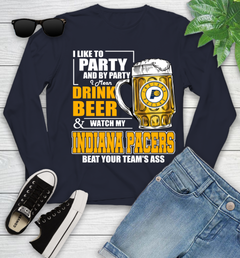 NBA Drink Beer and Watch My Indiana Pacers Beat Your Team's Ass Basketball Youth Long Sleeve 2