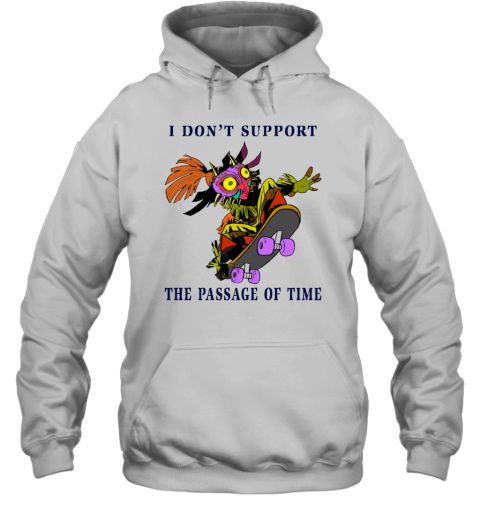 I Don't Support The Passage Of Time Hoodie