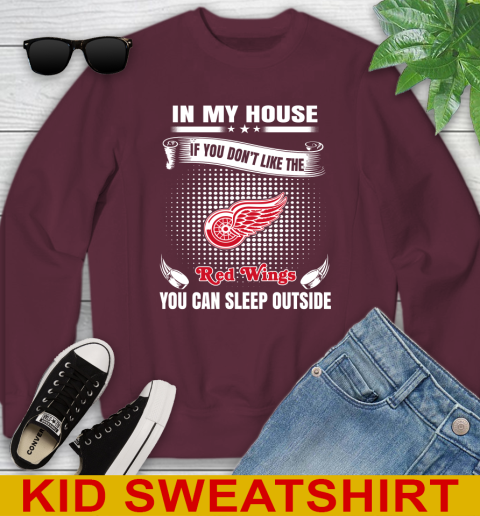 Detroit Red Wings NHL Hockey In My House If You Don't Like The Red Wings You Can Sleep Outside Shirt Youth Sweatshirt 4