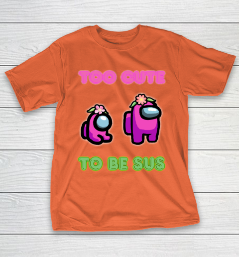 Among Us Shirts Too cute to be sus T-Shirt 3