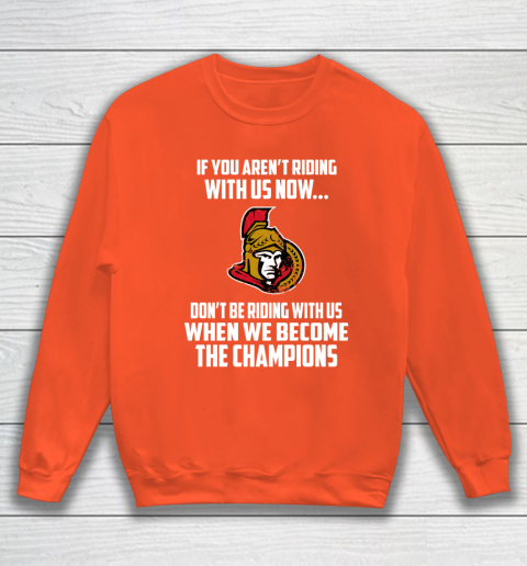 NHL Ottawa Senators Hockey We Become The Champions Sweatshirt 4 NHL Ottawa Senators Hockey We Become The Champions Sweatshirt - Image 4