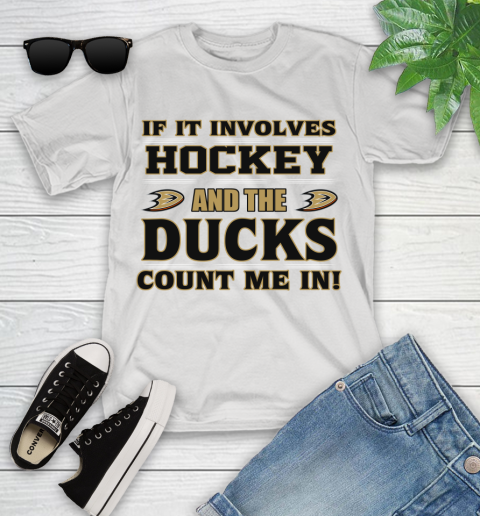 NHL If It Involves Hockey And The Anaheim Ducks Count Me In Sports Youth T-Shirt