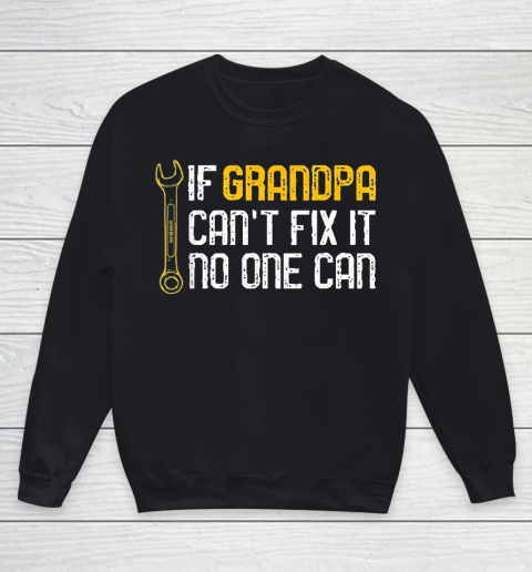 Grandpa Funny Gift Apparel  Mens If Grandpa Cant Fix It No One Can Youth Sweatshirt