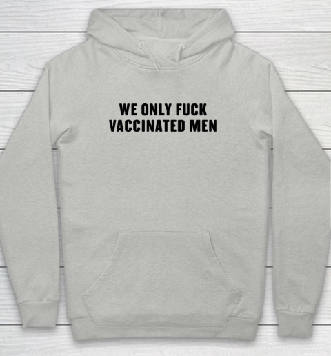 We Only Fuck Vaccinated Men Funny Shirt Youth Hoodie
