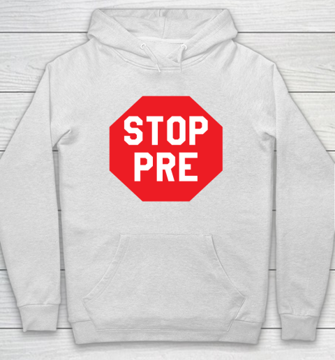 Stop Pre Shirt  Marathon Running Legend Runner Hoodie