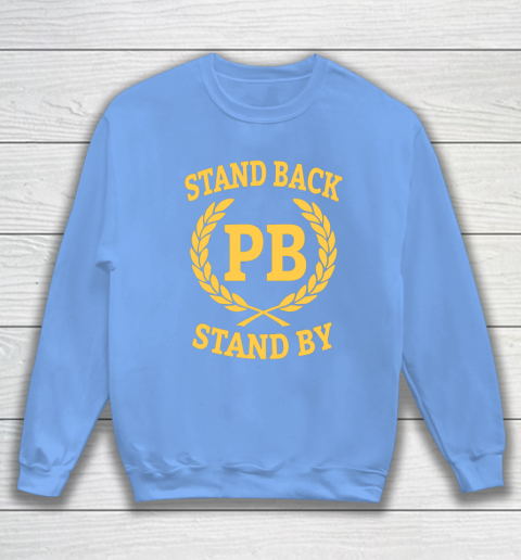 Stand Back And Stand By Sweatshirt 8