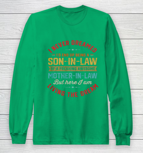 Son In Law Shirt  I Never Dreamed I d End Up Being A Son In Law Mother in Law Long Sleeve T-Shirt 4