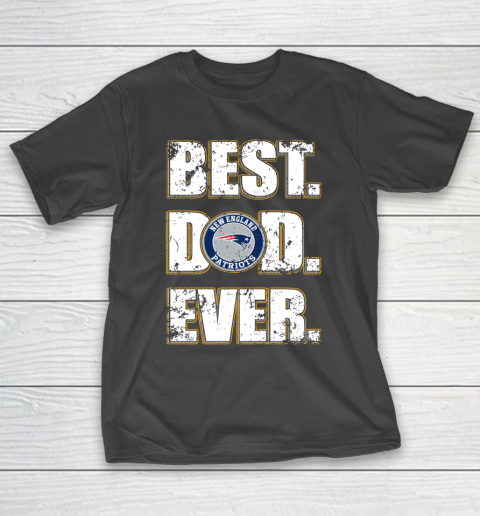 NFL New England Patriots Football Best Dad Ever Family Shirt T-Shirt