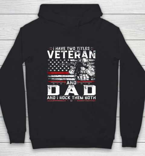 Veteran Shirt Funny I Have Two Titles Veteran And Dad American Flag Youth Hoodie