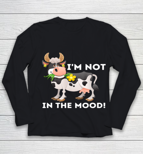 I m Not In The Mood Cow Lover Famer Cattle Ranch Farming Youth Long Sleeve