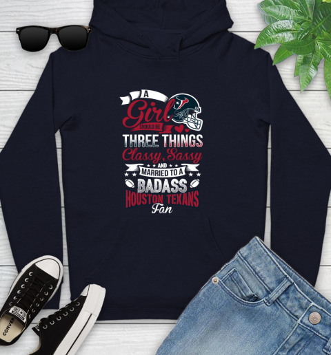 Houston Texans NFL Football A Girl Should Be Three Things Classy Sassy And A Be Badass Fan Youth Hoodie 3