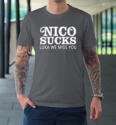 Luka Doncic Nico Sucks Luka We Miss You T-Shirt 6