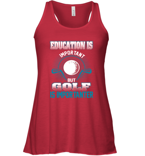 Education Is Important But Golf Is Importanter Racerback Tank 3