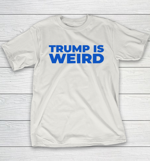 Trump Is Weird Youth T-Shirt 9