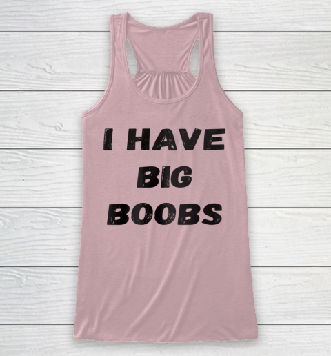 Funny White Lie Quotes I Have Big Boobs Racerback Tank 4