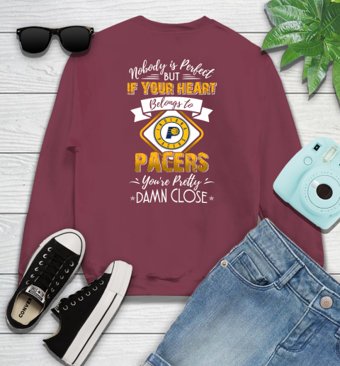 NBA Basketball Indiana Pacers Nobody Is Perfect But If Your Heart Belongs To Pacers You're Pretty Damn Close Shirt Sweatshirt 5