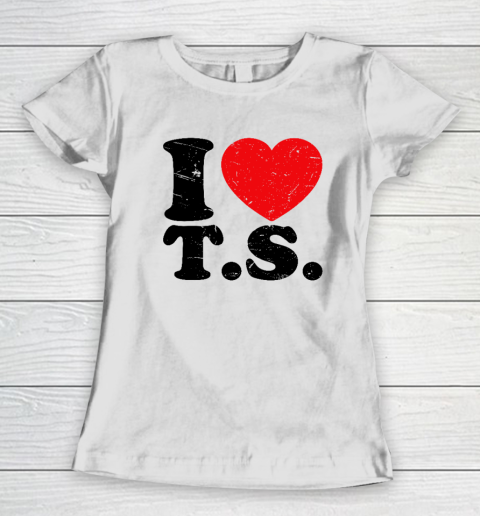 I Love Taylor Swift  I Love T.S Women's T-Shirt
