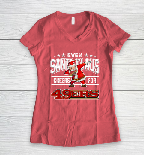 San Francisco 49ers Even Santa Claus Cheers For Christmas NFL Women's V-Neck T-Shirt 4