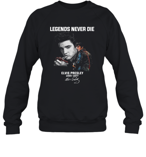Legends Never Die Elvis Presley 1935 1977 Signature Sweatshirt