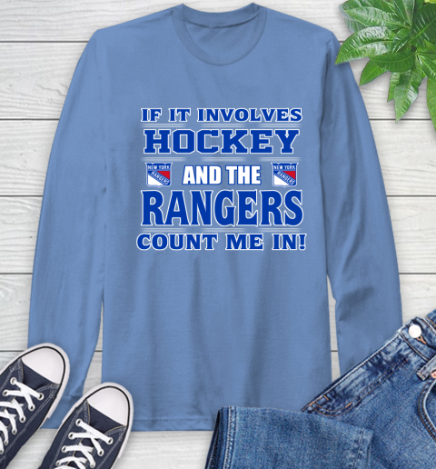 NHL If It Involves Hockey And The New York Rangers Count Me In Sports Long Sleeve T-Shirt 11