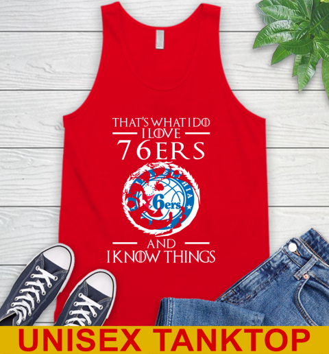 Philadelphia 76ers NBA Basketball That's What I Do I Love My Team And I Know Things Game Of Thrones 71