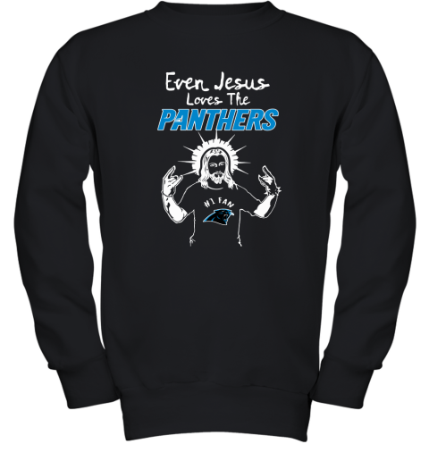 Even Jesus Loves The Panthers #1 Fan Carolina Panthers Youth Sweatshirt