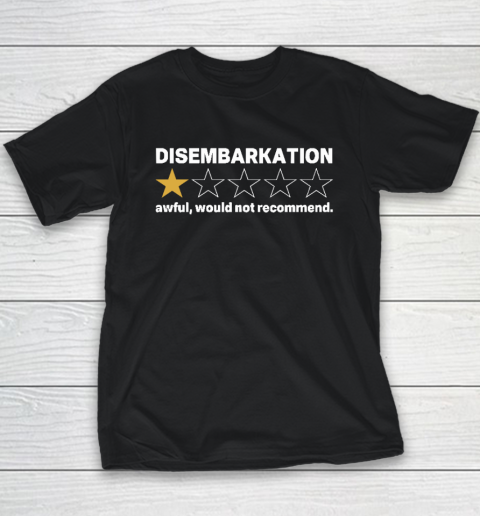 Disembarkation Awful Would Not Recommend Youth T-Shirt