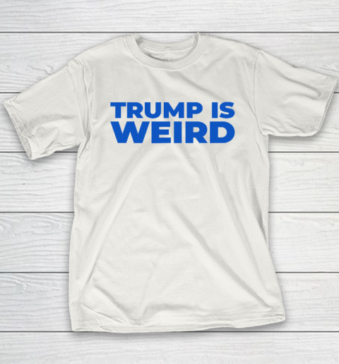 Trump Is Weird Youth T-Shirt
