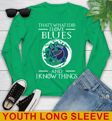 St.Louis Blues NHL Hockey That's What I Do I Love My Team And I Know Things Game Of Thrones 123
