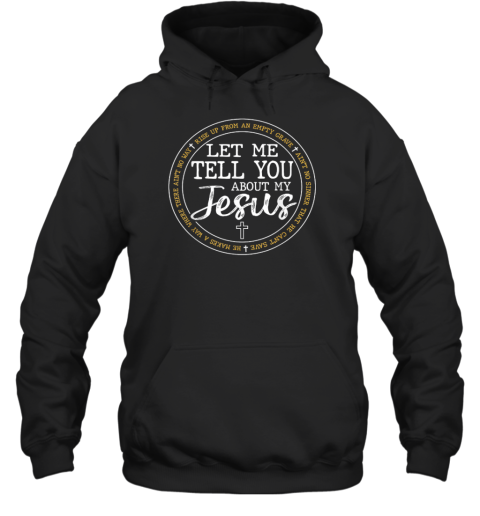 Let Me Tell You About My Jesus God Faith Religious Christian Premium Hoodie Let Me Tell You About My Jesus God Faith Religious Christian Premium Hoodie