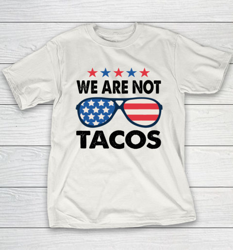 We Are Not Tacos Sunglass America Flag Youth T-Shirt
