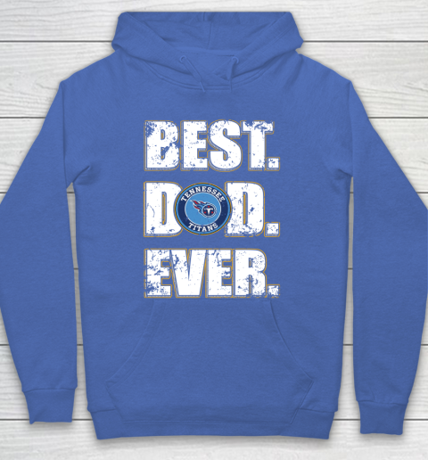 NFL Tennessee Titans Football Best Dad Ever Family Shirt Hoodie 6