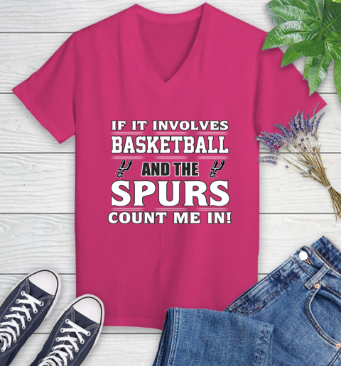 NBA If It Involves Basketball And San Antonio Spurs Count Me In Sports Women's V-Neck T-Shirt 9
