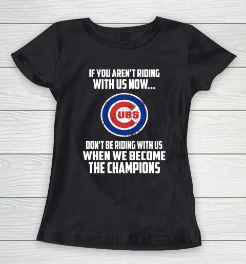 MLB Chicago Cubs Baseball We Become The Champions Women's T-Shirt