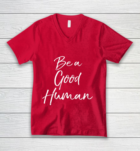 Cute Kindness Gift for Women Equality Quote Be a Good Human V-Neck T-Shirt 6