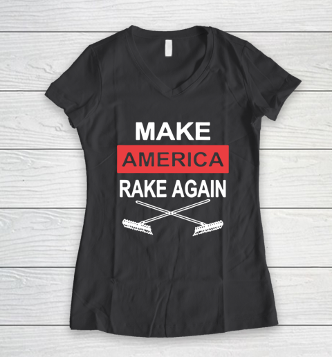 Make America Rake Again Women's V-Neck T-Shirt 6