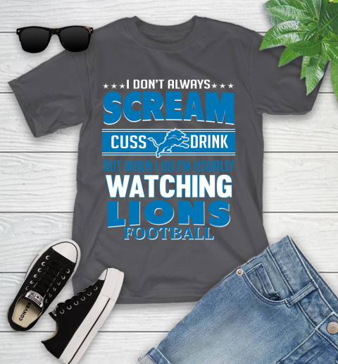 Detroit Lions NFL Football I Scream Cuss Drink When I'm Watching My Team Youth T-Shirt 6