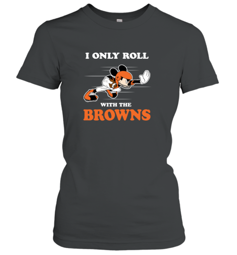 NFL Mickey Mouse I Only Roll With Cleveland Browns Women's T-Shirt