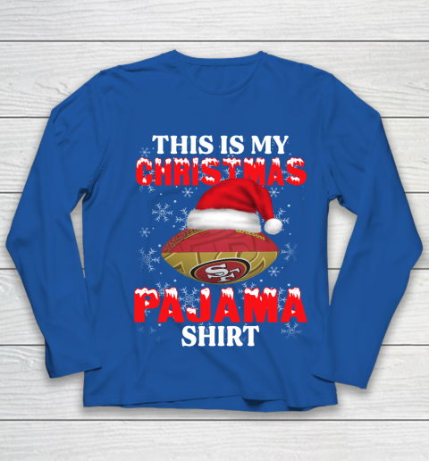 San Francisco 49ers This Is My Christmas Pajama Shirt NFL Youth Long Sleeve 7
