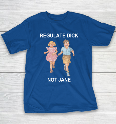 Regulate Dick Not Jane Youth T-Shirt 6