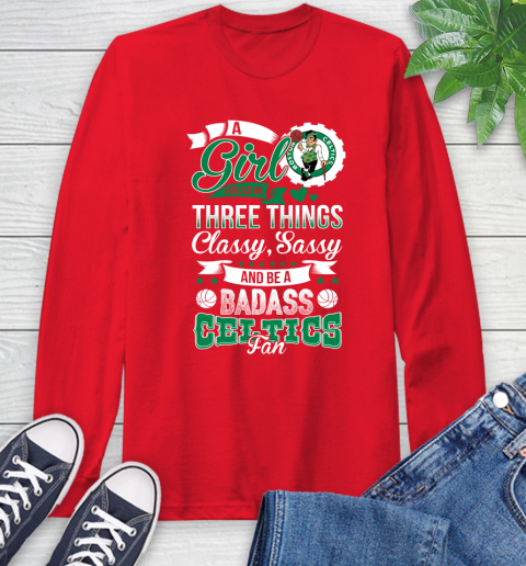 Boston Celtics NBA A Girl Should Be Three Things Classy Sassy And A Be Badass Fan Long Sleeve T-Shirt 11