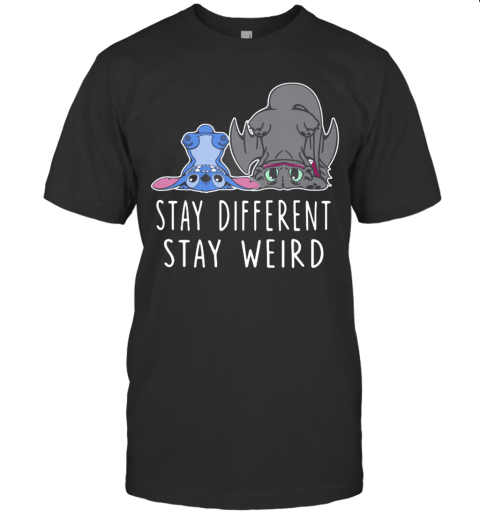 Stitch And Toothless Dragon Stay Different Stay Weird T-Shirt