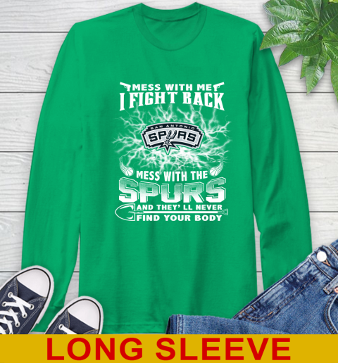 NBA Basketball San Antonio Spurs Mess With Me I Fight Back Mess With My Team And They'll Never Find Your Body Shirt Long Sleeve T-Shirt 8