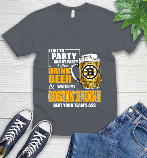 NHL I Like To Party And By Party I Mean Drink Beer And Watch My Boston Bruins Beat Your Team's Ass Hockey V-Neck T-Shirt 4