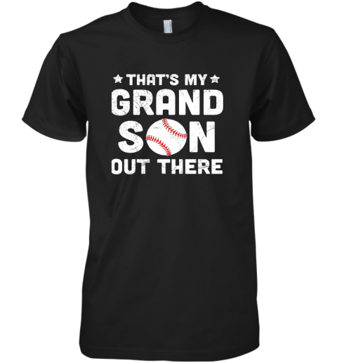 Grandma That's My Grandson Out There Baseball Premium Men's T-Shirt