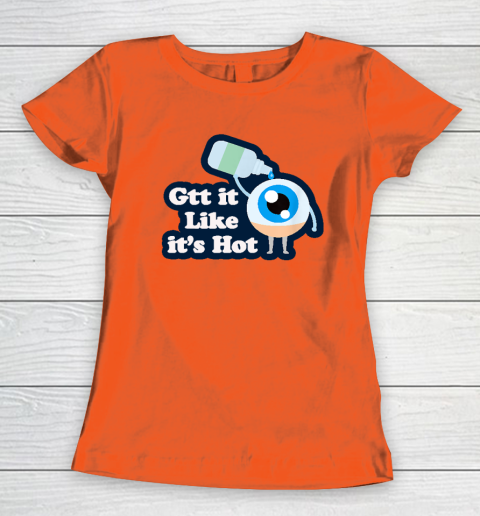 Gtt it Like it's Hot  Funny Eye Drop Women's T-Shirt 2